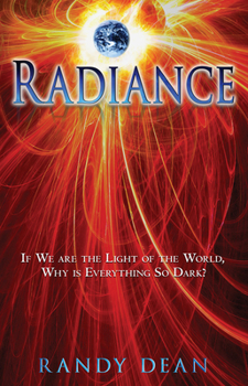 Paperback Radiance: If We Are the Light of the World, Why Is Everything So Dark? Book