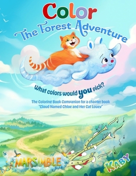 Paperback Color the Forest Adventure: The Coloring Book Companion for a chapter book "Cloud Named Chloe and Her Cat Louey" Book
