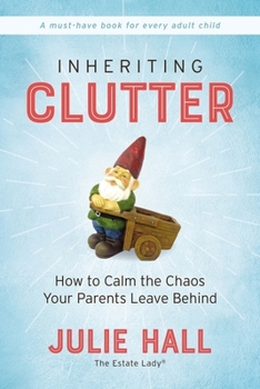 Paperback Inheriting Clutter: How to Calm the Chaos Your Parents Leave Behind Book