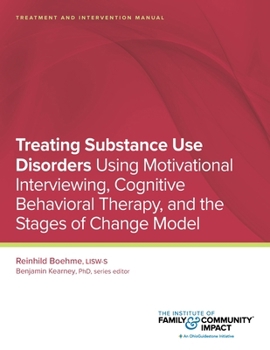 Paperback Treating Substance Use Disorders: Treatment and Intervention Manual: Using Motivational Interviewing, Cognitive Behavioral Therapy, and the Stages of Book