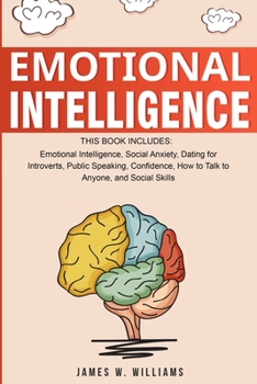 Paperback Emotional Intelligence: A Collection of 7 Books in 1 - Emotional Intelligence, Social Anxiety, Dating for Introverts, Public Speaking, Confide Book