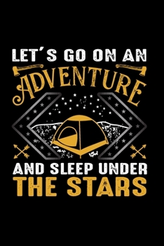 Let's Go On An Adventure & Sleep Under The Stars: Travel Planner & Journal to Write in Information, Contact, Trip Planning, Trip Itinerary, Note with ... for Travel Lover, Couple, Women & Kids )