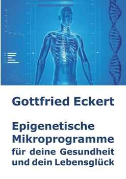 Paperback Epigenetische Mikroprogramme für deine Gesundheit und dein Lebensglück [German] Book
