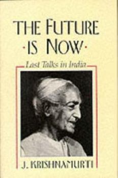 Hardcover The Future Is Now: Last Talks in India Book