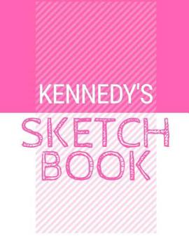 Paperback Kennedy's Sketchbook: Personalized names sketchbook with name: 120 Pages Book