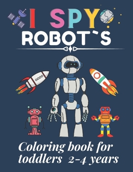 Paperback I spy robot`s Coloring book for toddlers 2-4 years Book