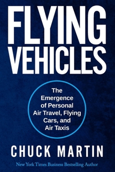 Paperback Flying Vehicles: The Emergence of Personal Air Travel, Flying Cars, and Air Taxis Book