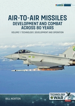 Paperback Air-To-Air Missiles, Development and Combat Across 80 Years Volume 1: Technology, Development and Operation Book