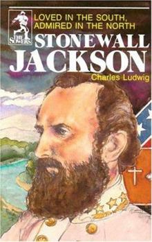 Stonewall Jackson: Loved in the South Admired in the North (Sowers) (Sowers) - Book  of the Sowers