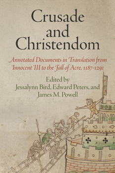 Paperback Crusade and Christendom: Annotated Documents in Translation from Innocent III to the Fall of Acre, 1187-1291 Book