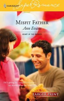 Misfit Father : Heart of the Rockies (Harlequin Superromance No. 1331) (Harlequin Superromance) - Book #3 of the Heart of the Rockies