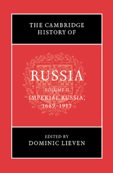 The Cambridge History of Russia, Volume 2: Imperial Russia, 1689-1917 - Book #2 of the Cambridge History of Russia
