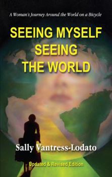 Paperback Seeing Myself Seeing the World: A Woman's Journey Around the World on a Bicycle Book