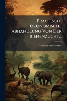 Paperback Practisch-ökonomische Abhandlung Von Der Bienenzucht... [German] Book