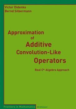 Paperback Approximation of Additive Convolution-Like Operators: Real C*-Algebra Approach Book