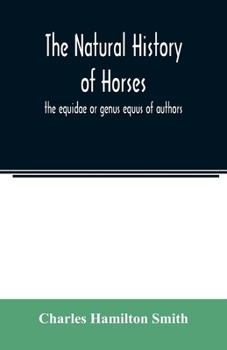Paperback The natural history of horses: the equidae or genus equus of authors Book
