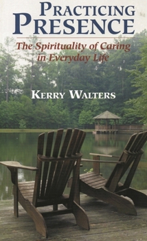 Paperback Practicing Presence: The Spirituality of Caring in Everyday Life Book