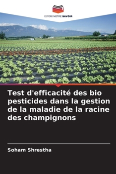 Paperback Test d'efficacité des bio pesticides dans la gestion de la maladie de la racine des champignons [French] Book