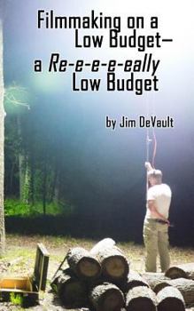 Paperback Filmmaking on a Low Budget-- a Re-e-e-e-eally Low Budget Book