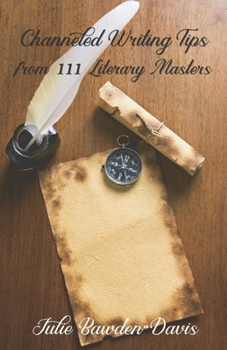 Channeled Writing Tips from 111 Literary Masters 0998340367 Book Cover