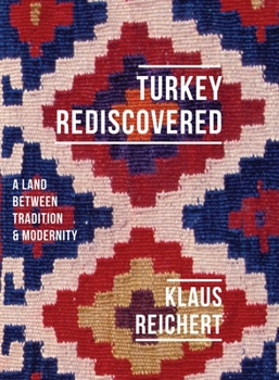 Hardcover Turkey Rediscovered: A Land Between Tradition and Modernity Book