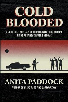 Paperback Cold Blooded: A chilling, true tale of terror, rape, and murder in the Arkansas River bottoms Book