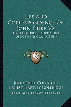 Paperback Life And Correspondence Of John Duke V2: Lord Coleridge, Lord Chief Justice Of England (1904) Book