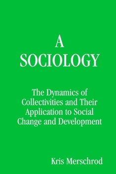 Paperback A Sociology: The Dynamics of Collectivities and their application to social change and development Book