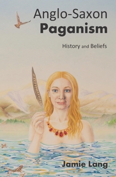 Paperback Anglo-Saxon Paganism: History and Beliefs Book