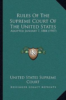 Paperback Rules Of The Supreme Court Of The United States: Adopted January 7, 1884 (1907) Book