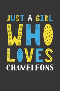 Paperback Just A Girl Who Loves Chameleons: Funny Chameleons Lovers Girl Women Gifts Lined Journal Notebook 6x9 120 Pages Book