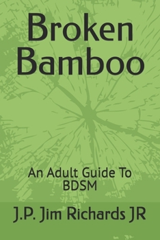 Broken Bamboo: An Adult Guide To BDSM