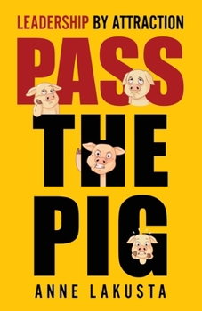 Paperback Pass the Pig: Leadership by Attraction Book