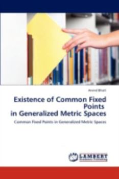 Paperback Existence of Common Fixed Points in Generalized Metric Spaces Book