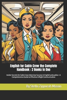 Paperback English for Cabin Crew the Complete Handbook: 2 Books in One: Insider Secrets for Cabin Crew Interview Success in English and audios + A Comprehensive Book