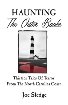 Paperback Haunting The Outer Banks: Thirteen Tales Of Terror From The North Carolina Coast Book