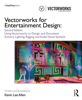 Vectorworks for Entertainment Design: Using Vectorworks to Design and Document Scenery, Lighting, and Sound