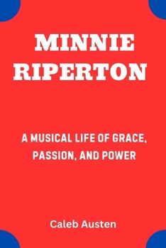 MINNIE RIPERTON: A Musical Life of Grace, Passion, and Power