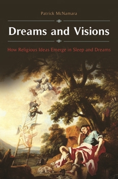 Hardcover Dreams and Visions: How Religious Ideas Emerge in Sleep and Dreams Book