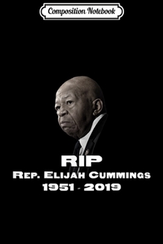 Paperback Composition Notebook: RIP Representative Elijah Cummings (Memorial Design) Journal/Notebook Blank Lined Ruled 6x9 100 Pages Book