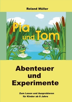 Paperback Pia und Tom: Abenteuer und Experimente [German] Book