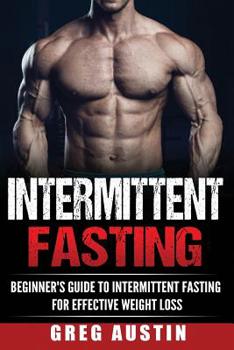 Paperback Intermittent Fasting: Beginner's Guide to Intermittent Fasting for Effective Wei Book