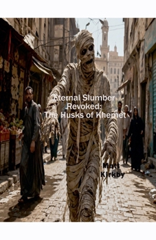 Eternal Slumber Revoked: The Husks Of Khemet (Tales of the Stygian Realms)