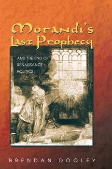 Hardcover Morandi's Last Prophecy and the End of Renaissance Politics Book