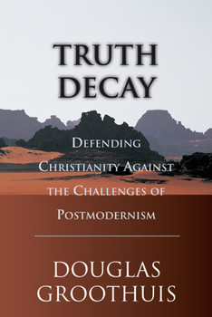 Paperback Truth Decay: Defending Christianity Against the Challenges of Postmodernism Book