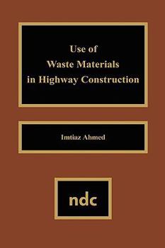 Hardcover Use of Waste Materials Used in Highway Construction Book
