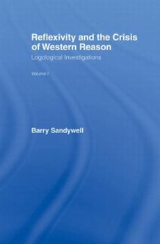 Paperback Reflexivity and the Crisis of Western Reason: Logological Investigations: Volume One Book