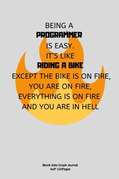 Paperback Being a Programmer Is Easy. It's Like Riding a Bike: Journal notebook Diary for inspiration coding program for HTML CSS UI UX Men and Women Blank Dots Book