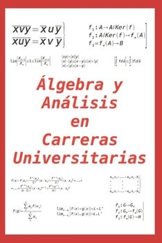 Paperback Álgebra y Análisis en Carreras Universitarias: Práctico para alumnos y profesores [Spanish] Book