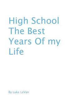 Paperback High School The Best Years Of My Life Book